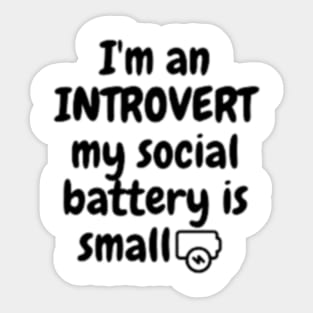 I'm An Introvert My Social Battery Is Small Sticker